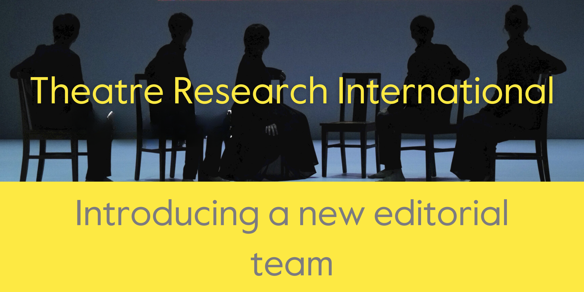 Theatre Research International. Introducing a new editorial team