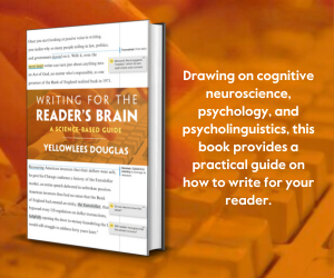 The cover of Writing for the Reader;s Brain by Yellowlees Douglas next to the text: Drawing on cognitive neuroscience, psychology, and psycholinguistics, this book provides a practical guide on how to write for your reader.