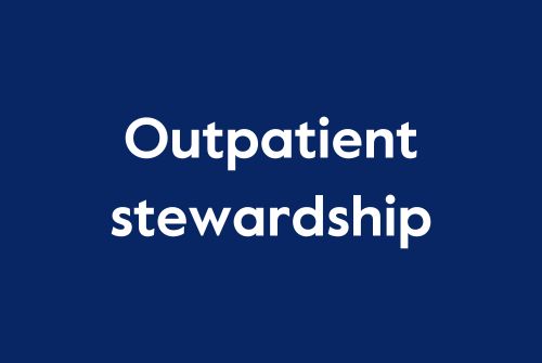 Outpatient stewardship