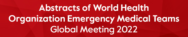 Abstracts of World Health Organization Emergency Medical Teams Global Meeting 2022